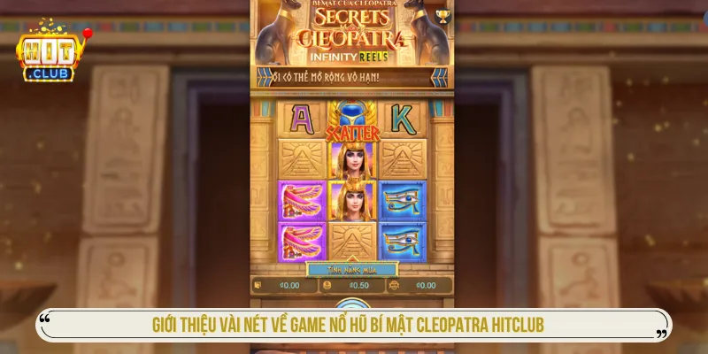 Bí mật Cleopatra Hitclub mang chủ đề Ai Cập huyền bí