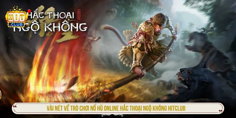 Hắc thoại ngộ không Hitclub lấy bối cảnh huyền thoại bí ẩn