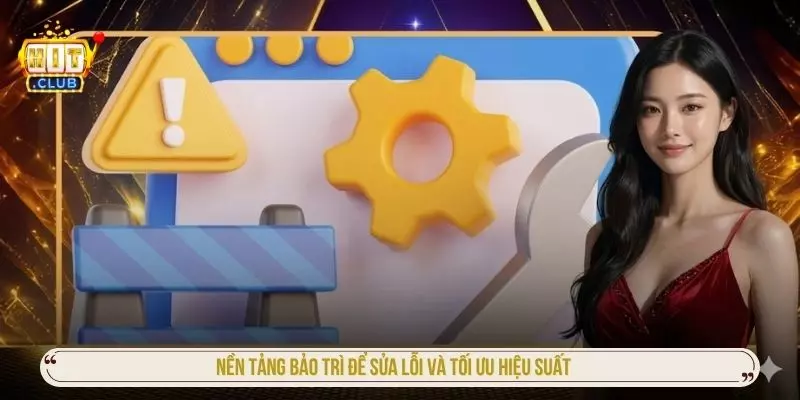 Nền tảng bảo trì để sửa lỗi và tối ưu hiệu suất