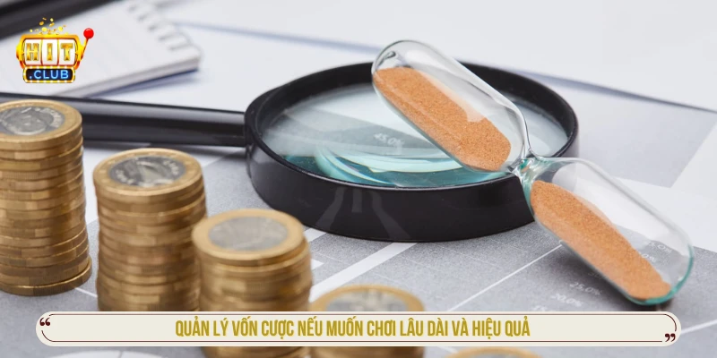 Quản lý vốn cược nếu muốn chơi lâu dài và hiệu quả