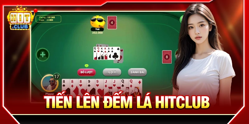 Cách Chơi Tiến Lên Đếm Lá HITCLUB Chi Tiết Từ A-Z Tiến lên đếm lá HITCLUB