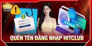 quên tên đăng nhập hitclub hướng dẫn