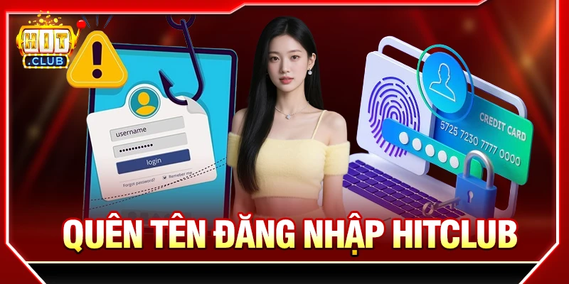 Quên Tên Đăng Nhập HITCLUB Và Cách Lấy Lại Nhanh Nhất quên tên đăng nhập hitclub hướng dẫn