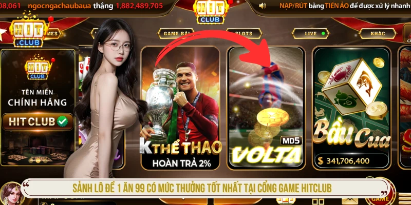 Sảnh lô đề 1 ăn 99 có mức thưởng tốt nhất tại cổng game HITCLUB
