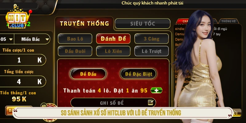 So sánh sảnh xổ số HITCLUB với lô đề truyền thống